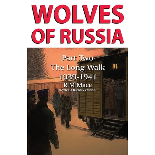 Wolves of Russia Part Two The Long Walk Dyslexia-friendly edition