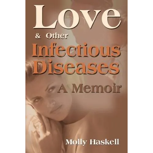Love and Other Infectious Diseases: A Memoir