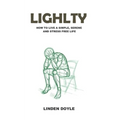 Lightly: How to Live a Simple, Serene and Stress Free Life