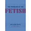 The Problem of the Fetish