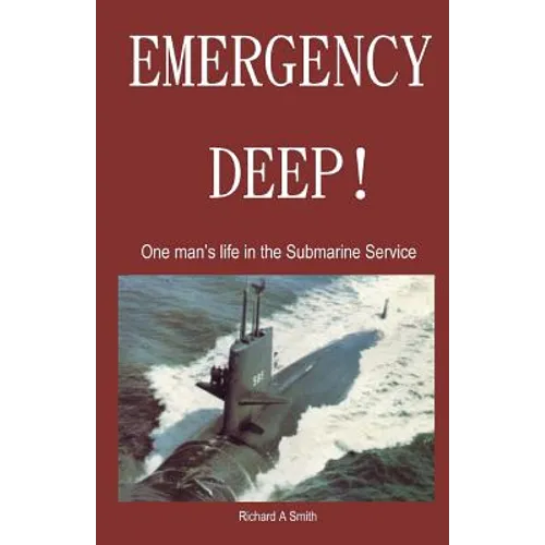 Emergency Deep: one man's life in the Submarine Service