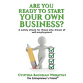 Are You Ready to Start Your Own Business?: A Sanity Check for Those Who Dream of Self-Employment