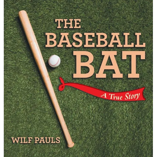 The Baseball Bat: A True Story