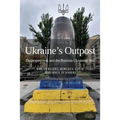 Ukraine's Outpost: Dnipropetrovsk and the Russian-Ukrainian War