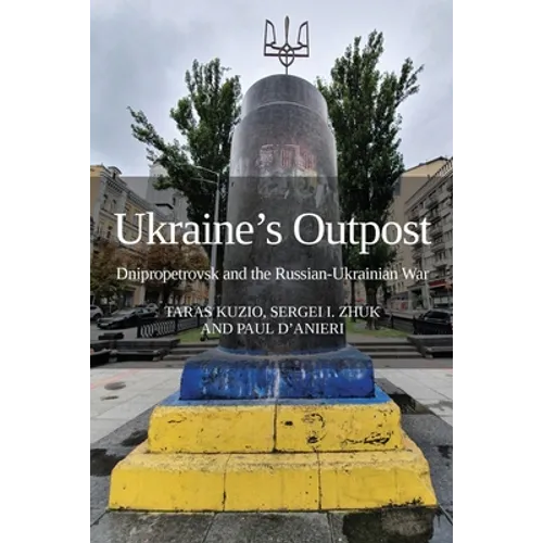 Ukraine's Outpost: Dnipropetrovsk and the Russian-Ukrainian War