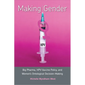 Making Gender: Big Pharma, HPV Vaccine Policy, and Women's Ontological Decision-Making