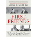 First Friends: The Powerful, Unsung (and Unelected) People Who Shaped Our Presidents