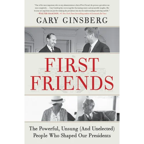 First Friends: The Powerful, Unsung (and Unelected) People Who Shaped Our Presidents
