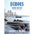 Echoes Across the Seas: My Father's Odyssey