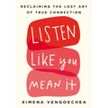 Listen Like You Mean It: Reclaiming the Lost Art of True Connection