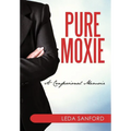 Pure Moxie: A Confessional Memoir