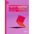 Hybrid Happiness: Fun and Freedom in Flexible Work
