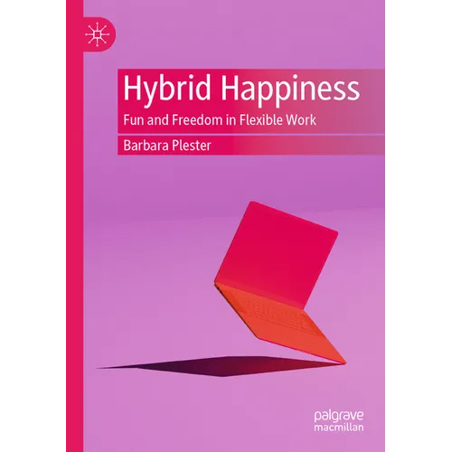 Hybrid Happiness: Fun and Freedom in Flexible Work