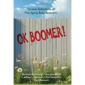 OK Boomer!: Diverse Reflections From Five Aging Baby Boomers