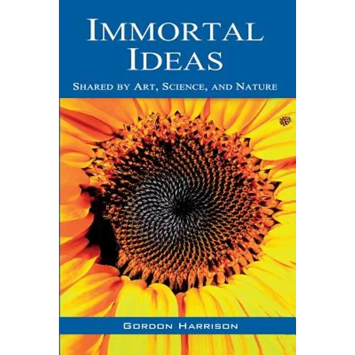 Immortal Ideas: Shared by Art, Science, and Nature