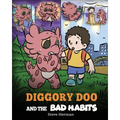 Diggory Doo and the Bad Habits: A Dragon's Story About Breaking Bad Habits and Replace Them with Good Ones
