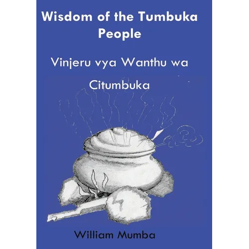 Wisdom of the Tumbuka People: Vinjeru vya Ŵanthu ŵa Citumbuka