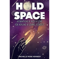 Hold Space: Affirmations and Meditations for Healing and Loving Yourself