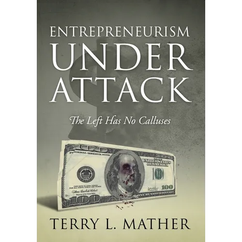 Entrepreneurism Under Attack: The Left Has No Calluses