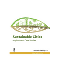 Sustainable Cities: Inspirational Case Studies