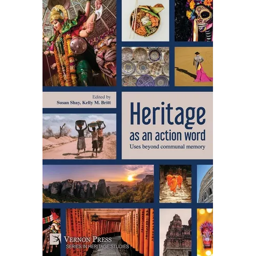 Heritage as an action word: Uses beyond communal memory