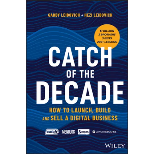 Catch of the Decade: How to Launch, Build and Sell a Digital Business