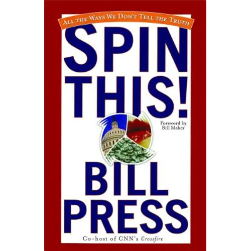 Spin This!: All the Ways We Don't Tell the Truth