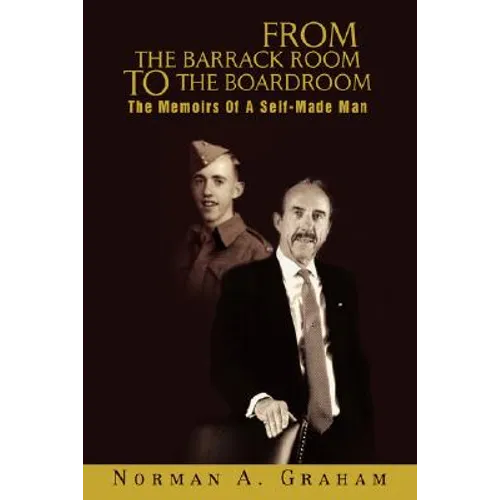 From the Barrack Room to the Boardroom: The Memoirs of a Self-Made Man
