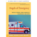 Angels of Emergency: Rescue Stories from America's Paramedics and Emts
