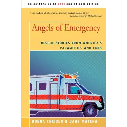 Angels of Emergency: Rescue Stories from America's Paramedics and Emts