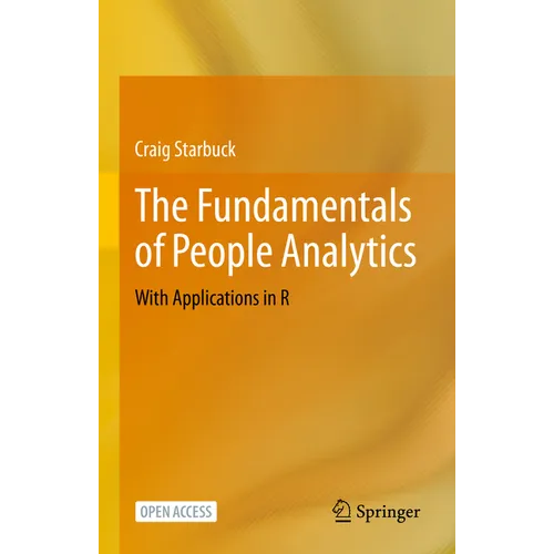 The Fundamentals of People Analytics: With Applications in R