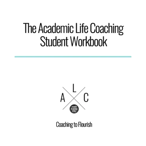 The Academic Life Coaching Student Workbook