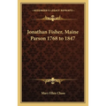 Jonathan Fisher, Maine Parson 1768 to 1847