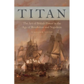 Titan: The Art of British Power in the Age of Revolution and Napoleon