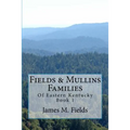 Fields & Mullins Families: Of Eastern Kentucky Book 1