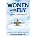Women Who Fly: True Stories by Women Airline Pilots