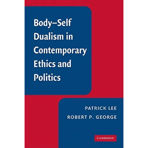 Body-Self Dualism in Contemporary Ethics and Politics