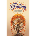 Falling: A Journey of Strength, Survival and Rising