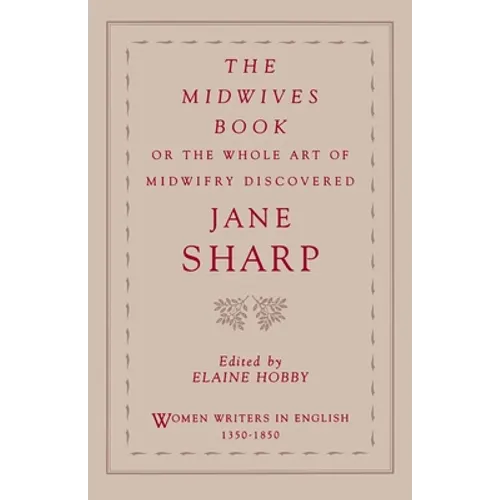 The Midwives Book: Or the Whole Art of Midwifry Discovered