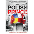 The Polish Prince: A True WW2 Story of A Teenage Holocaust Witness