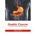 Gastric Cancer: An Issue of Gastroenterology Clinics