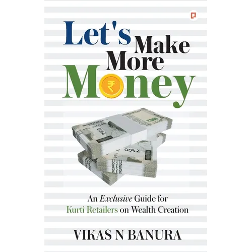 Let's Make More Money: An Exclusive guide for Kurti Retailers on Wealth Creation