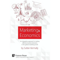 Marketing & Economics: An Integrative Approach to Making Effective Business Decisions in the Global Marketing World.