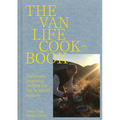 Van Life Cookbook: Resourceful Recipes for Life on the Road: From Small Spaces to the Great Outdoors