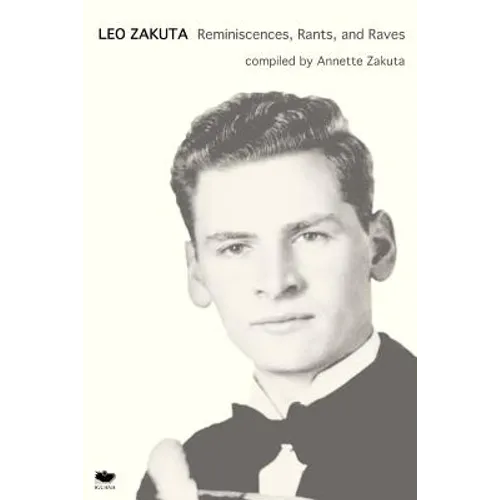 Leo Zakuta: Reminiscences, Rants, and Raves