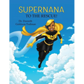 SuperNana to the Rescue!