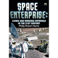 Space Enterprise: Living and Working Offworld in the 21st Century