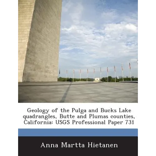 Geology of the Pulga and Bucks Lake Quadrangles, Butte and Plumas Counties, California: Usgs Professional Paper 731