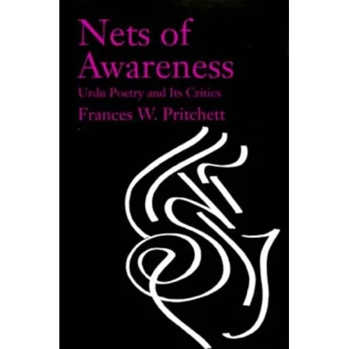 Nets of Awareness: Urdu Poetry and Its Critics