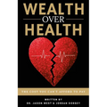 Wealth Over Health: The Cost You Can't Afford to Pay